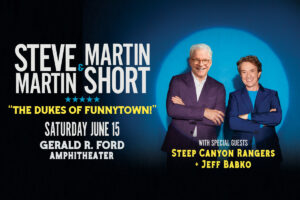STEVE MARTIN & MARTIN SHORT The Dukes of Funnytown!